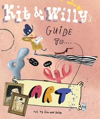 Kit és Willy művészeti kalauza - Kit and Willy's Guide to Art