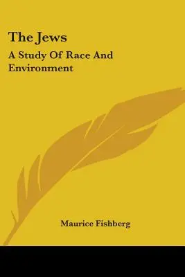 A zsidók: A faj és a környezet tanulmányozása - The Jews: A Study Of Race And Environment