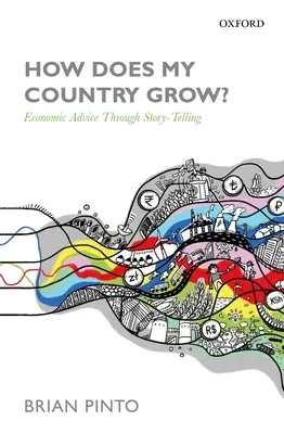 Hogyan növekszik az én országom? Gazdasági tanácsadás történetmesélésen keresztül - How Does My Country Grow?: Economic Advice Through Story-Telling