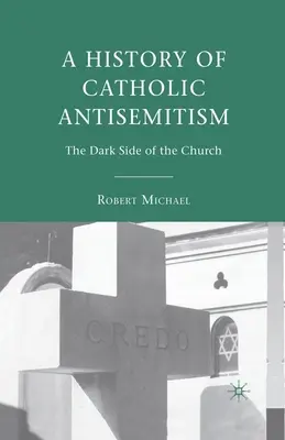 A katolikus antiszemitizmus története: Az egyház sötét oldala - A History of Catholic Antisemitism: The Dark Side of the Church