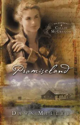 Promiseland: Callie McGregor naplója sorozat, 1. könyv - Promiseland: The Journal of Callie McGregor Series, Book 1