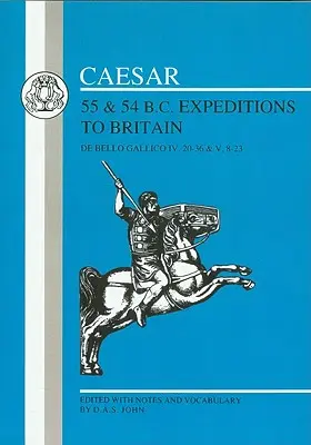 Caesar britanniai hadjáratai, Kr. e. 55 és 54 - Caesar's Expeditions to Britain, 55 & 54 BC