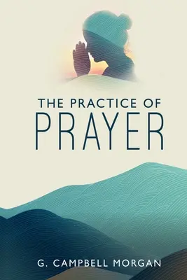 Az imádság gyakorlata - The Practice of Prayer