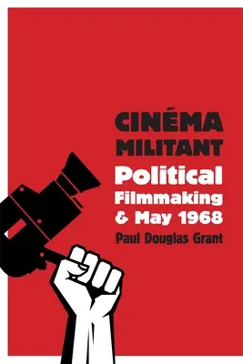 Cinma Militant: Politikai filmkészítés és 1968 májusa - Cinma Militant: Political Filmmaking and May 1968