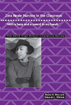 Zora Neale Hurston az osztályteremben: Hárfával és karddal a kezemben - Zora Neale Hurston in the Classroom: With a Harp and a Sword in My Hands