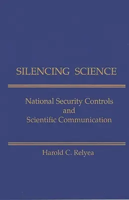 A tudomány elhallgattatása: Nemzetbiztonsági ellenőrzések és tudományos kommunikáció - Silencing Science: National Security Controls & Scientific Communication