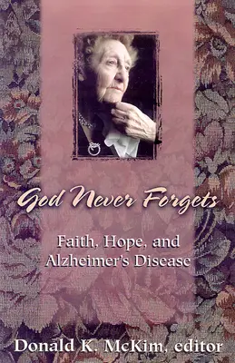 Isten soha nem felejt: Emlékezet és remény az Alzheimer-kóros betegek számára - God Never Forgets: Memory and Hope for Alzheimer's Patient's