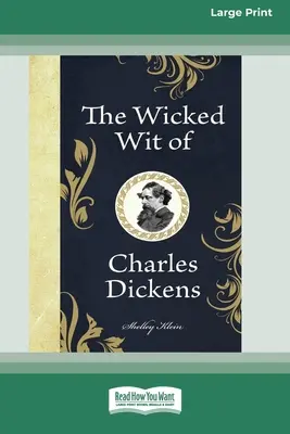 Charles Dickens gonosz szellemisége (16pt Large Print Edition) - The Wicked Wit of Charles Dickens (16pt Large Print Edition)