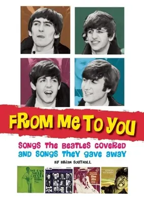 From Me to You: Dalok, amelyeket a Beatles feldolgozott és dalok, amelyeket elajándékoztak - From Me to You: Songs the Beatles Covered and Songs They Gave Away