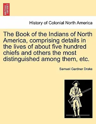 Az észak-amerikai indiánok könyve, amely mintegy ötszáz törzsfőnök és más, köztük a legkiválóbbak életének részleteit tartalmazza, E - The Book of the Indians of North America, Comprising Details in the Lives of about Five Hundred Chiefs and Others the Most Distinguished Among Them, E