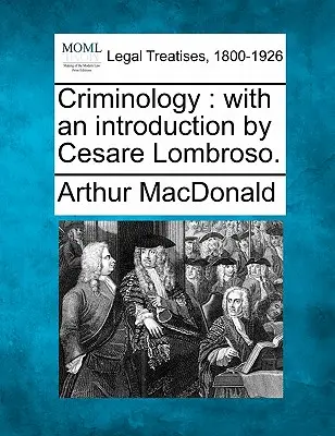 Kriminológia: Cesare Lombroso bevezetőjével. - Criminology: With an Introduction by Cesare Lombroso.