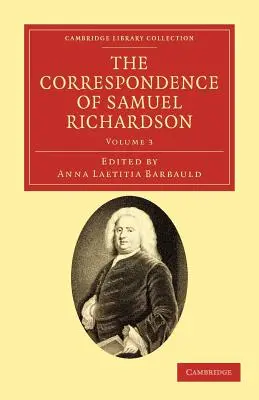 Samuel Richardson levelezése: A Pamela, a Clarissa és Sir Charles Grandison szerzője - The Correspondence of Samuel Richardson: Author of Pamela, Clarissa, and Sir Charles Grandison