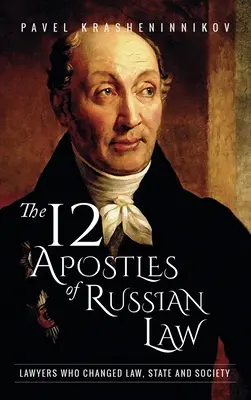 Az orosz jog 12 apostola: Jogászok, akik megváltoztatták a jogot, az államot és a társadalmat - The 12 Apostles of Russian Law: Lawyers who changed law, state and society