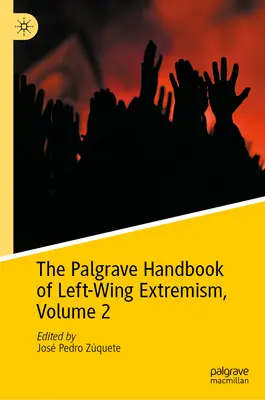 The Palgrave Handbook of Left-Wing Extremism, 2. kötet - The Palgrave Handbook of Left-Wing Extremism, Volume 2