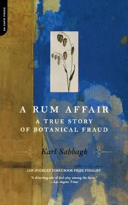 A Rum Affair: Egy botanikai csalás igaz története - A Rum Affair: A True Story of Botanical Fraud