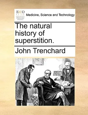 A babona természetrajza. - The Natural History of Superstition.