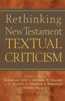 Az újszövetségi szövegkritika újragondolása - Rethinking New Testament Textual Criticism