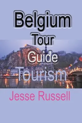 Belgium útikalauz: Turizmus - Belgium Tour Guide: Tourism