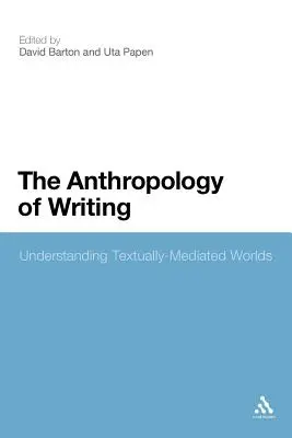 Az írás antropológiája: A szövegközvetített világok megértése - The Anthropology of Writing: Understanding Textually Mediated Worlds