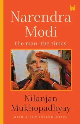 Narendra Modi: Moderi Moderi: Az ember, az idők - Narendra Modi: The Man, The Times