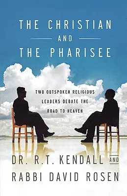 A keresztény és a farizeus: Két szókimondó vallási vezető vitája a mennybe vezető útról - The Christian and the Pharisee: Two Outspoken Religious Leaders Debate the Road to Heaven