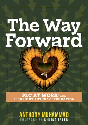 The Way Forward: Plc at Work(r) and the Bright Future of Education (Tippek és eszközök a múlt, a jelen és a jövő kihívásainak kezeléséhez). - The Way Forward: Plc at Work(r) and the Bright Future of Education (Tips and Tools to Address the Past, Present, and Future Challenges