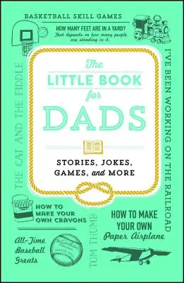 A kis könyv apáknak: Történetek, viccek, játékok és még sok más - The Little Book for Dads: Stories, Jokes, Games, and More