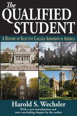 A képzett diák: A szelektív főiskolai felvétel története Amerikában - The Qualified Student: A History of Selective College Admission in America