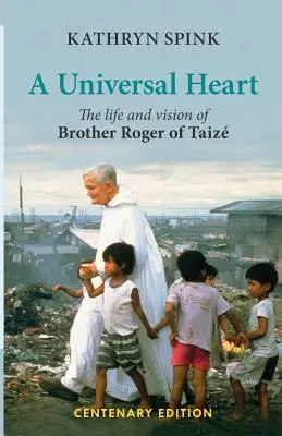 Universal Heart: Roger testvér élete és látomása Taize-ból - Universal Heart: The Life and Vision of Brother Roger of Taize