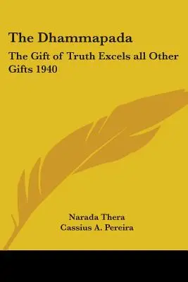 A Dhammapada: Az igazság ajándéka minden más ajándékot felülmúl 1940 - The Dhammapada: The Gift of Truth Excels all Other Gifts 1940