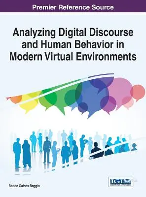 A digitális diskurzus és az emberi viselkedés elemzése a modern virtuális környezetekben - Analyzing Digital Discourse and Human Behavior in Modern Virtual Environments