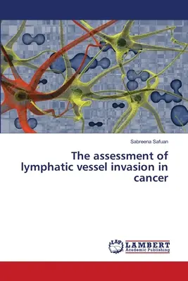 A nyirokérinvázió értékelése a rákban - The assessment of lymphatic vessel invasion in cancer