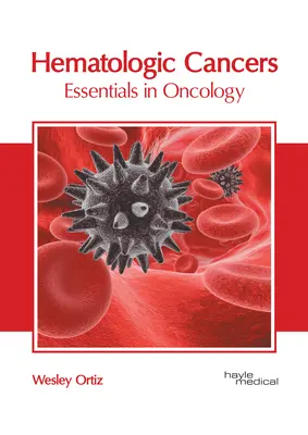 Hematológiai rákok: Essentials in Oncology - Hematologic Cancers: Essentials in Oncology