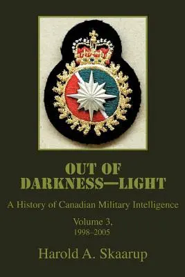 Out of Darkness--Light: A kanadai katonai hírszerzés története - Out of Darkness--Light: A History of Canadian Military Intelligence