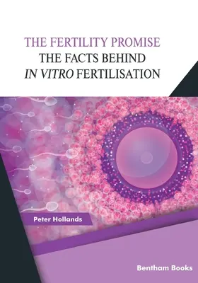 A termékenységi ígéret: Az in vitro megtermékenyítés (IVF) mögötti tények - The Fertility Promise: The Facts Behind in vitro Fertilisation (IVF)