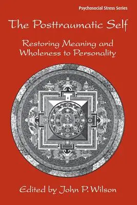 A poszttraumás én: A személyiség értelmének és teljességének helyreállítása - The Posttraumatic Self: Restoring Meaning and Wholeness to Personality