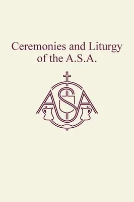 Az A.S.A. szertartásai és liturgiája. - Ceremonies and Liturgy of the A.S.A.