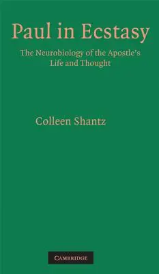 Pál az extázisban: Az apostol életének és gondolkodásának neurobiológiája - Paul in Ecstasy: The Neurobiology of the Apostle's Life and Thought