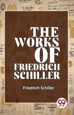 Friedrich Schiller művei - The Works Of Friedrich Schiller