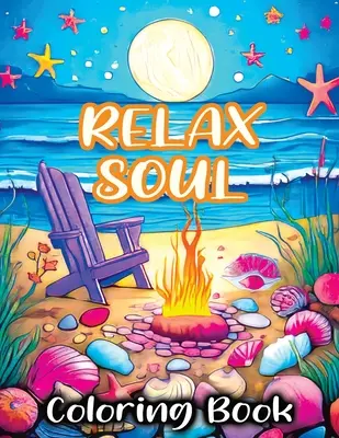 Relax Soul: Színezőkönyv Featuring Mindful Bold Peace for Stress Relaxing and Relaxing - Relax Soul: Coloring Book Featuring Mindful Bold Peace for Stress Relieving and Relaxing