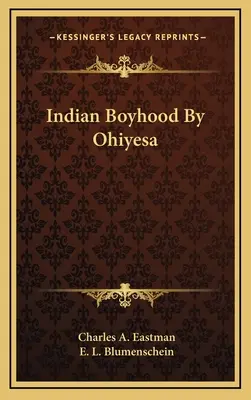 Indiai gyermekkor Ohiyesa által - Indian Boyhood By Ohiyesa