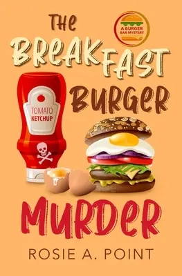 A reggelizőburger-gyilkosság: Egy kisvárosi hangulatos rejtély - The Breakfast Burger Murder: A small town cozy mystery