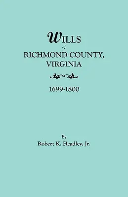 A virginiai Richmond megye végrendeletei, 1699-1800 - Wills of Richmond County, Virginia, 1699-1800