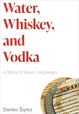 Víz, whisky és vodka: A szláv nyelvek története - Water, Whiskey, and Vodka: A Story of Slavic Languages