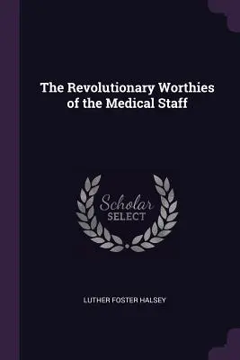 Az orvosi kar forradalmi méltóságai - The Revolutionary Worthies of the Medical Staff