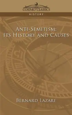 Antiszemitizmus: Az antiszemitizmus: Története és okai - Anti-Semitism: Its History and Causes