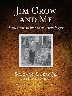 Jim Crow és én: Történetek a polgárjogi ügyvédi életemből - Jim Crow and Me: Stories from My Life as a Civil Rights Lawyer