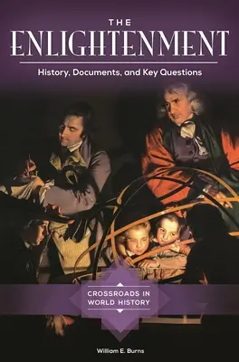 A felvilágosodás: Történelem, dokumentumok és kulcskérdések - The Enlightenment: History, Documents, and Key Questions