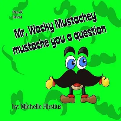 Mr. Wacky Mustachey Mustachey Mustache You a Question - Mr. Wacky Mustachey Mustache You a Question