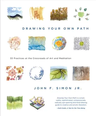 Rajzold meg a saját utadat: 33 gyakorlat a művészet és a meditáció kereszteződésében - Drawing Your Own Path: 33 Practices at the Crossroads of Art and Meditation